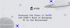 Discover the Power of DePIN and AYDO’s Role in Bringing It to the Mainstream