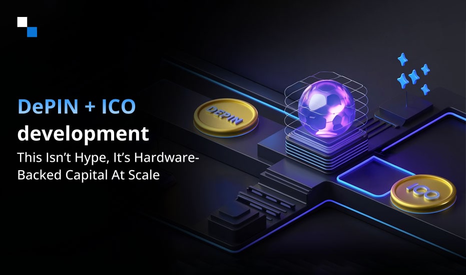 DePIN-Backed ICO Development: The Sleeper Opportunity Set to Disrupt Web3 Fundraising