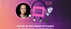 Blockcast 74 | Yat Siu on the Future of Crypto: AI, Blockchain, and Creativity