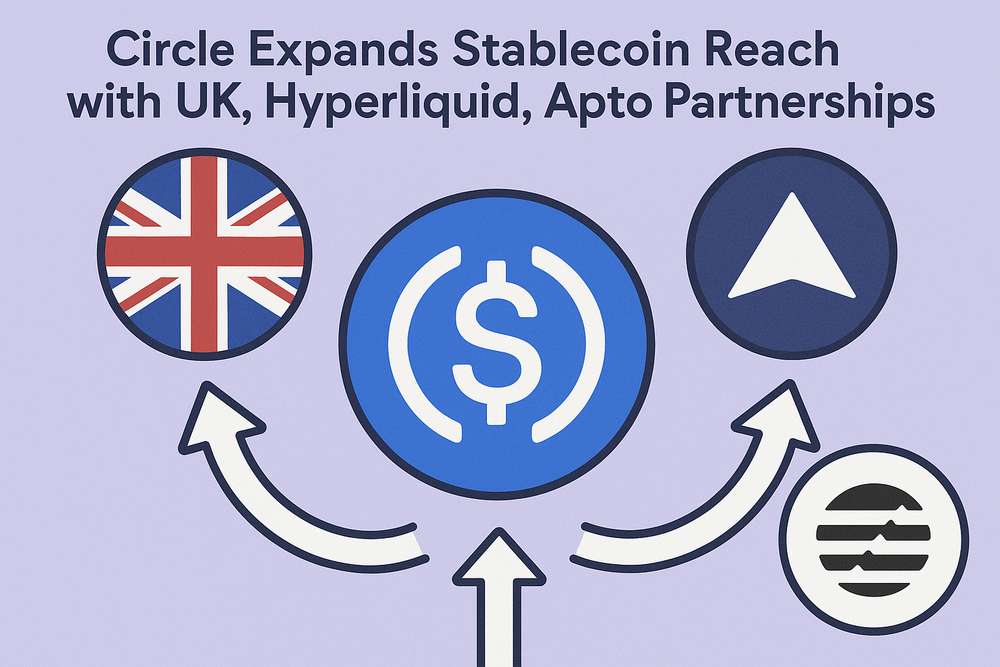 Circle Expands Stablecoin Reach with UK, Hyperliquid, Aptos Partnerships