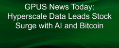 GPUS News Today: Hyperscale Data Leads Stock Surge with AI and Bitcoin
