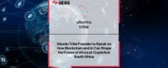 Ubuntu Tribe Founder to Speak on How Blockchain and AI Can Shape the Future of Africa at Cryptofest South Africa