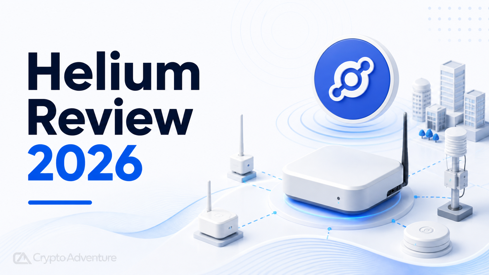 Helium Review 2026: Decentralized Wireless, HNT, And Real DePIN Demand