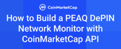 How to Build a PEAQ DePIN Network Monitor with CoinMarketCap API