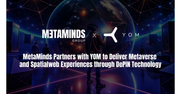 MetaMinds Partners with YOM to Deliver Metaverse and Spatialweb Experiences through DePIN Technology