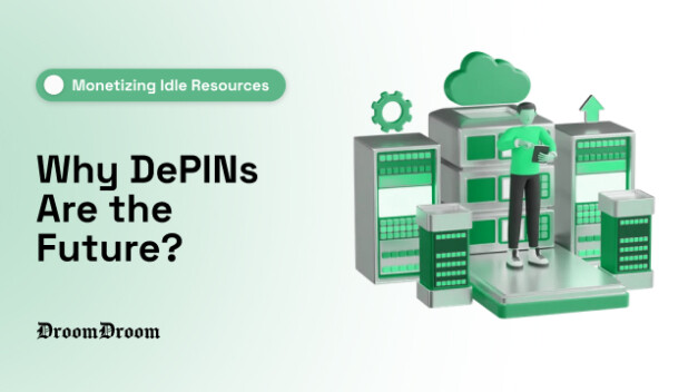 Why DePINs Are the Future of Monetizing Idle Resources?